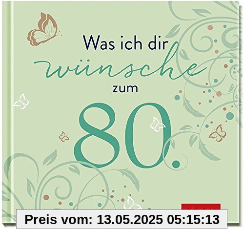 Was ich dir wünsche zum 80. (Runde Geburtstage)