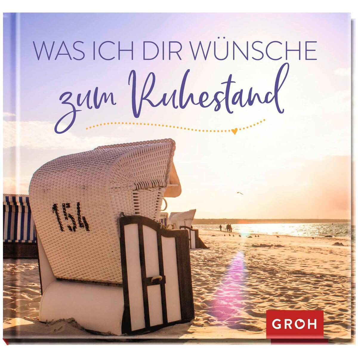 Was ich dir wünsche zum Ruhestand von Groh Verlag