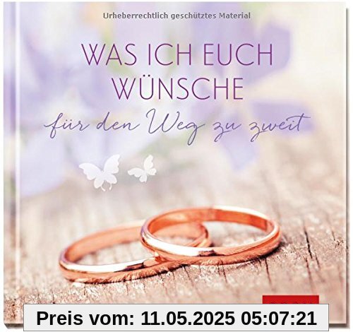 Was ich euch wünsche für den Weg zu zweit Was ich euch wünsche für den Weg zu zweit