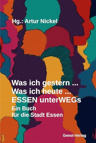 Was ich gestern … Was ich heute … ESSEN unterWEGs: Ein Buch für die Stadt Essen von Geest-Verlag