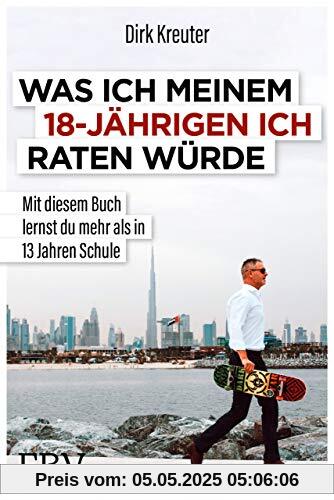 Was ich meinem 18-jährigen Ich raten würde: Mit diesem Buch lernst du mehr als in 13 Jahren Schule Was ich meinem 18-jährigen Ich raten würde: Mit diesem Buch lernst du mehr als in 13 Jahren Schule