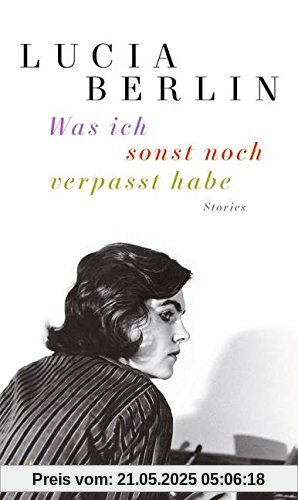Was ich sonst noch verpasst habe: Stories Was ich sonst noch verpasst habe: Stories