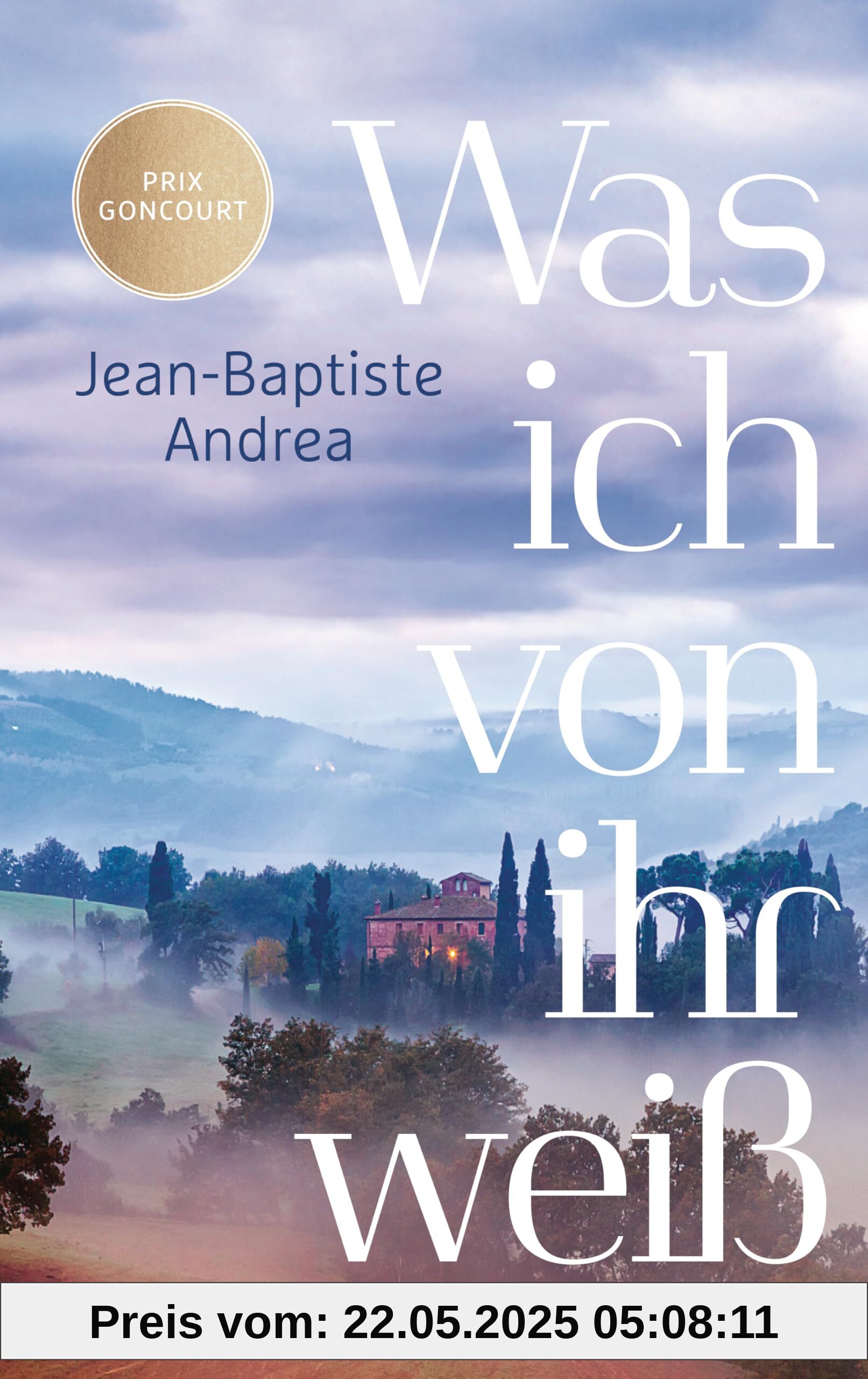 Was ich von ihr weiß: Roman - Ausgezeichnet mit dem Prix Goncourt