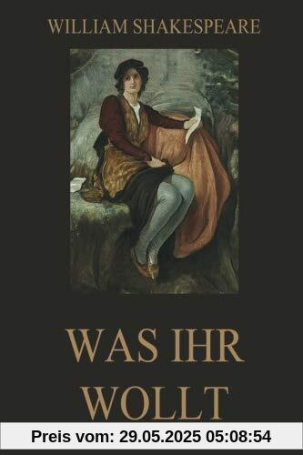 Was ihr wollt Was ihr wollt