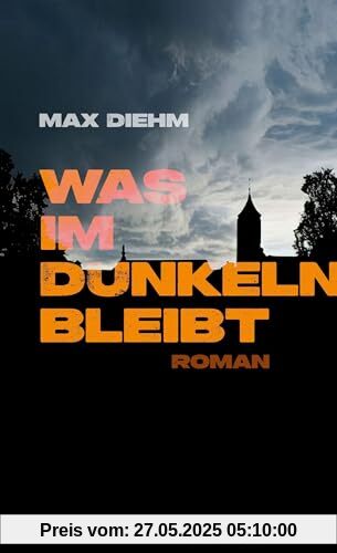 Was im Dunkeln bleibt: Roman