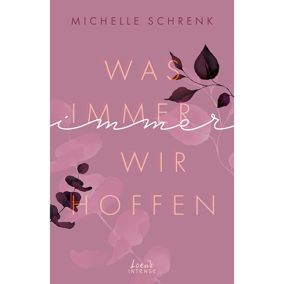 Was immer wir hoffen (Immer-Trilogie, Band 3) von Loewe Verlag GmbH
