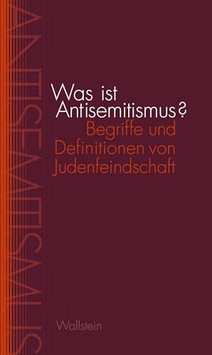 Was ist Antisemitismus?: Begriffe und Definitionen von Judenfeindschaft (Studien zu Ressentiments in Geschichte und Gegenwart) von Wallstein Verlag GmbH