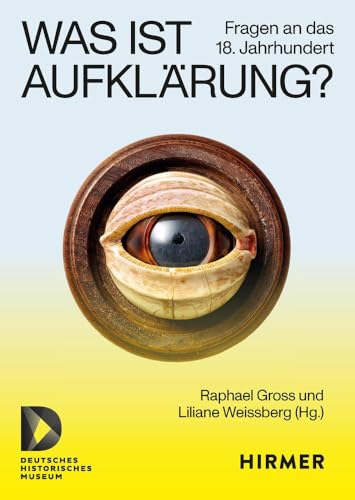 Was ist Aufklärung?: Fragen an das 18. Jahrhundert