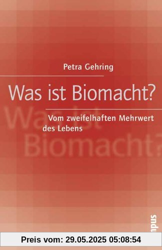 Was ist Biomacht?: Vom zweifelhaften Mehrwert des Lebens