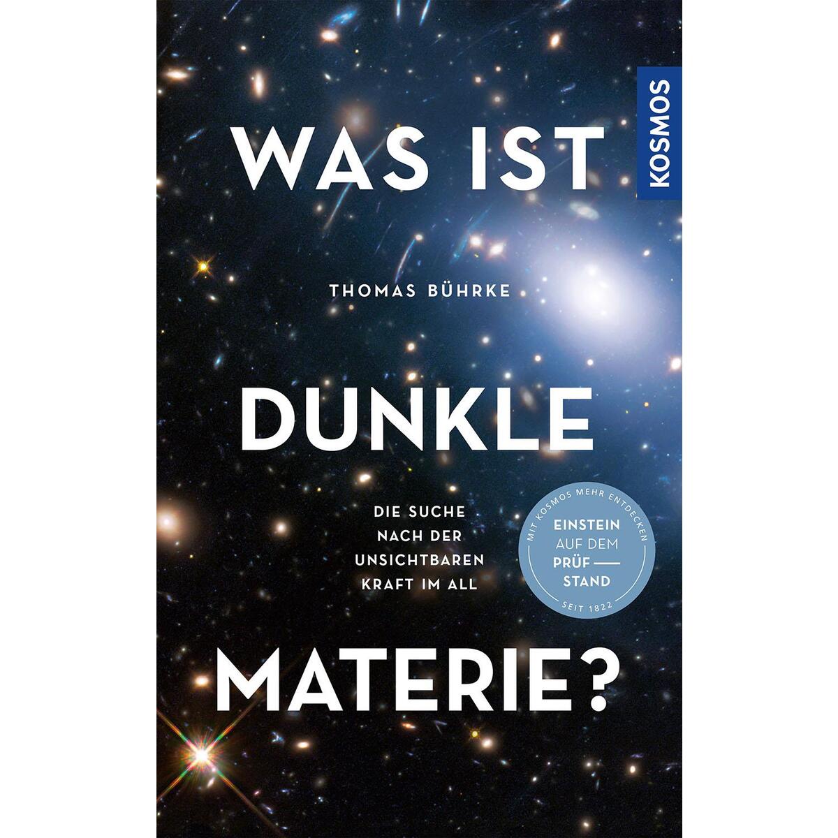 Was ist Dunkle Materie? Was ist Dunkle Materie? von Franckh-Kosmos
