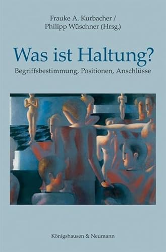 Was ist Haltung?: Begriffsbestimmung, Positionen, Anschlüsse von Knigshausen & Neumann