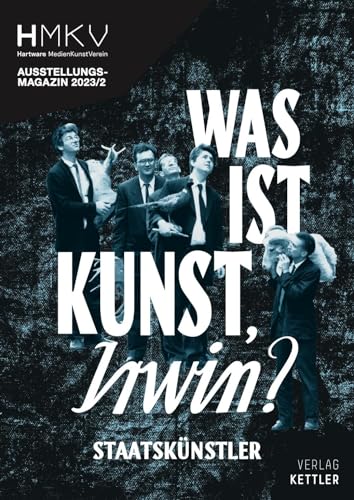 Was ist Kunst, IRWIN?: HMKV Ausstellungsmagazin 2023/2 von Verlag Kettler