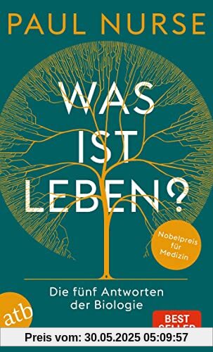 Was ist Leben?: Die fünf Antworten der Biologie Was ist Leben?: Die fünf Antworten der Biologie