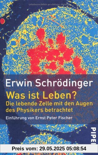 Was ist Leben? - Die lebende Zelle mit den Augen des Physikers betrachtet Was ist Leben? - Die lebende Zelle mit den Augen des Physikers betrachtet