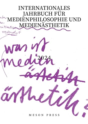 Was ist Medienästhetik?: Internationales Jahrbuch für Medienphilosophie und Medienästhetik 2024 Was ist Medienästhetik?: Internationales Jahrbuch für Medienphilosophie und Medienästhetik 2024 von meson press eG