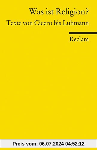 Was ist Religion?: Texte von Cicero bis Luhmann