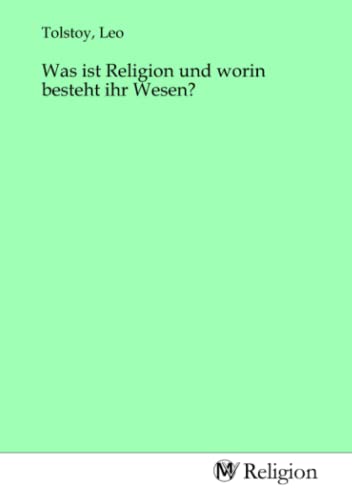 Was ist Religion und worin besteht ihr Wesen? Was ist Religion und worin besteht ihr Wesen?