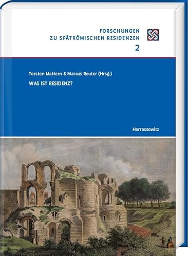 Was ist Residenz?: Forschungen zu spätrömischen Residenzen 2 von Harrassowitz Verlag
