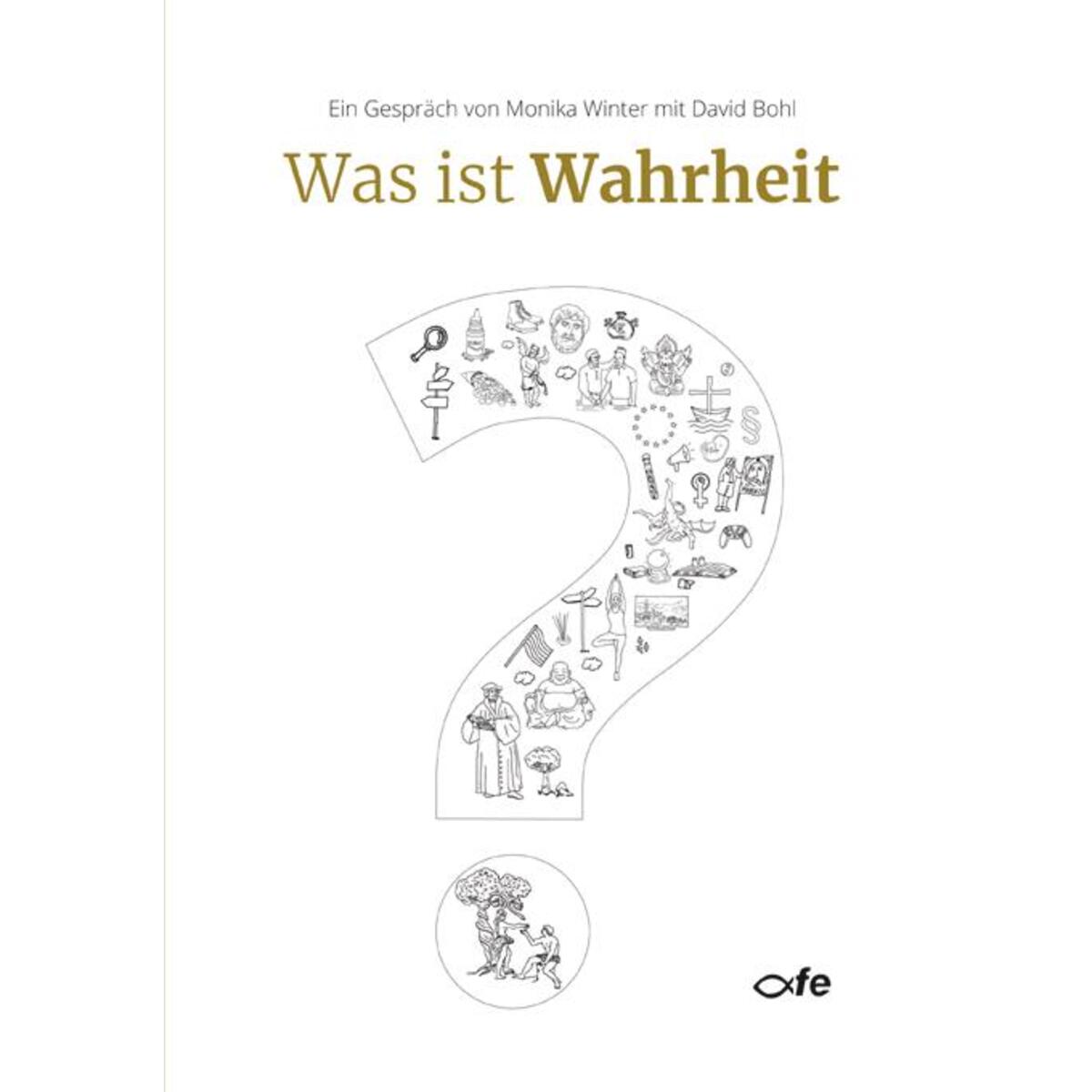 Was ist Wahrheit? von Fe-Medienverlags GmbH