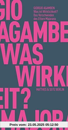 Was ist Wirklichkeit? Das Verschwinden des Ettore Majorana: Enthält: Ettore Majorana »Die Bedeutung statistischer Gesetze in der Physik und den ... (postum, 1942) (Fröhliche Wissenschaft)