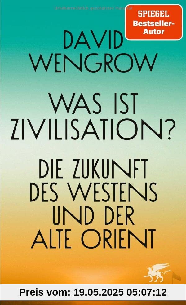 Was ist Zivilisation?: Die Zukunft des Westens und der Alte Orient