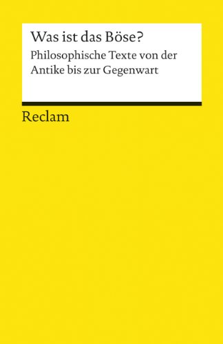 Was ist das Böse?. Philosophische Texte von der Antike bis zur Gegenwart: Logik und Ethik – 19260 (Reclams Universal-Bibliothek) von Reclam Philipp Jun.