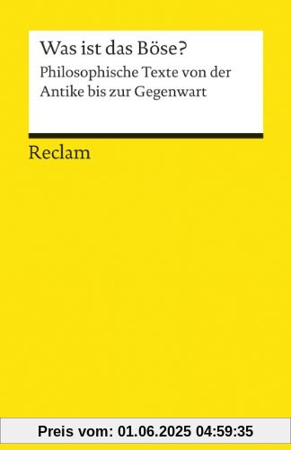 Was ist das Böse?: Philosophische Texte von der Antike bis zur Gegenwart (Reclams Universal-Bibliothek)