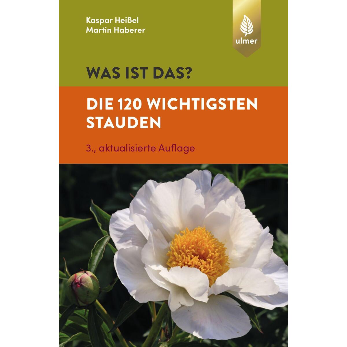Was ist das? Die 120 wichtigsten Stauden von Ulmer Eugen Verlag