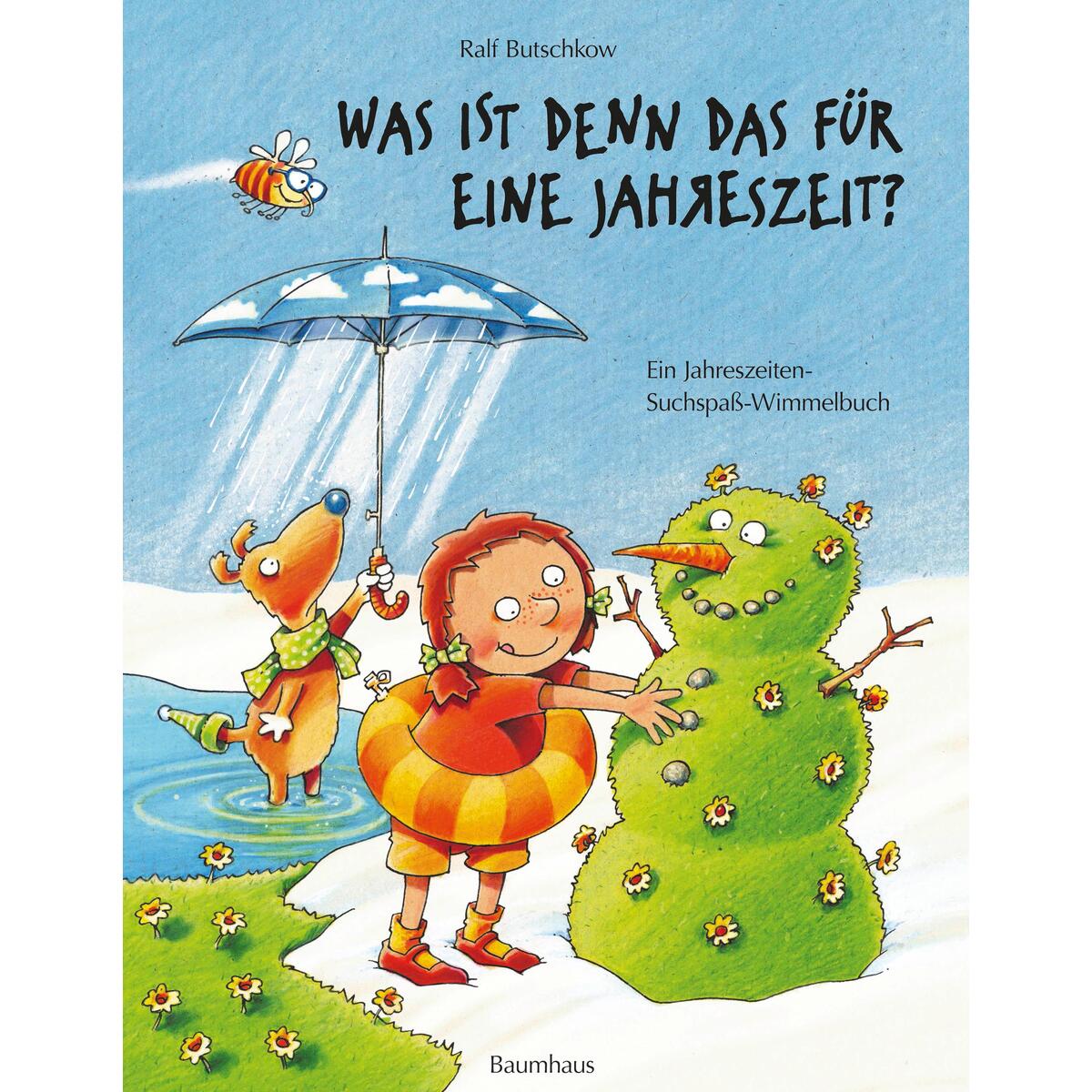 Was ist denn das für eine Jahreszeit? Was ist denn das für eine Jahreszeit? von Baumhaus Verlag GmbH