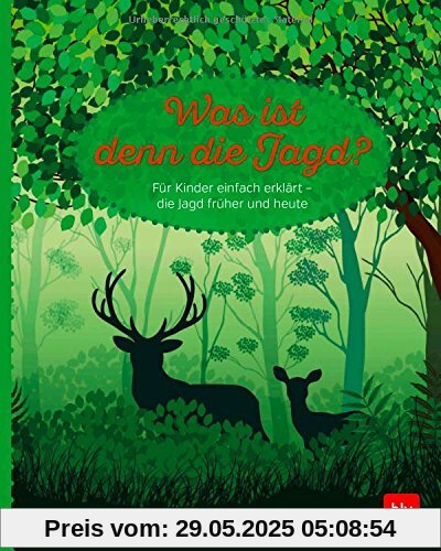 Was ist denn die Jagd?: Für Kinder einfach erklärt: Die Jagd früher und heute