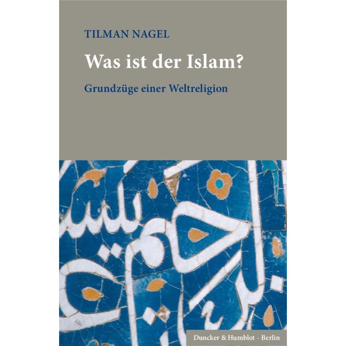Was ist der Islam? Was ist der Islam? von Duncker & Humblot GmbH