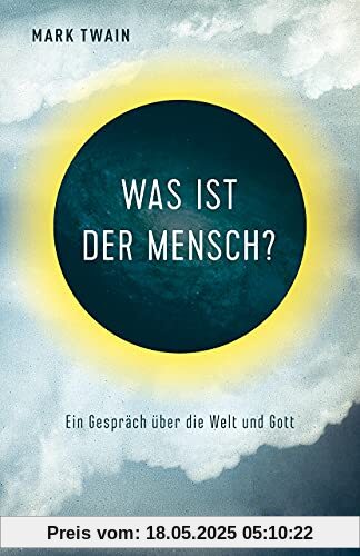 Was ist der Mensch?: Ein Gespräch über die Welt und Gott (Reclams Universal-Bibliothek)