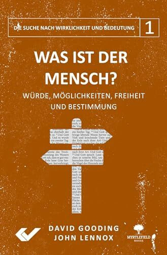 Was ist der Mensch?: Würde, Möglichkeiten, Freiheit und Bestimmung (Die Suche nach Wirklichkei...