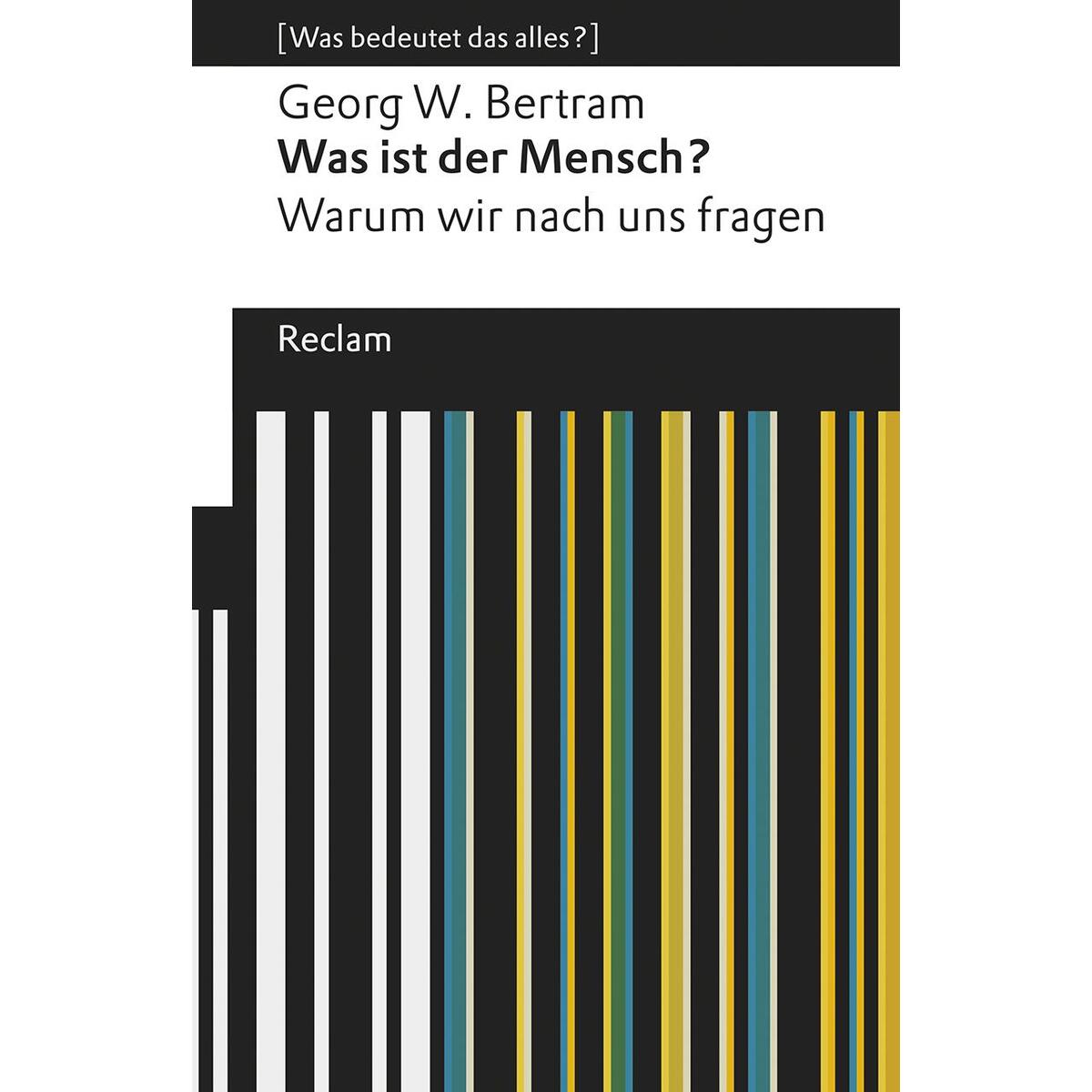 Was ist der Mensch? Was ist der Mensch? von Reclam Philipp Jun.