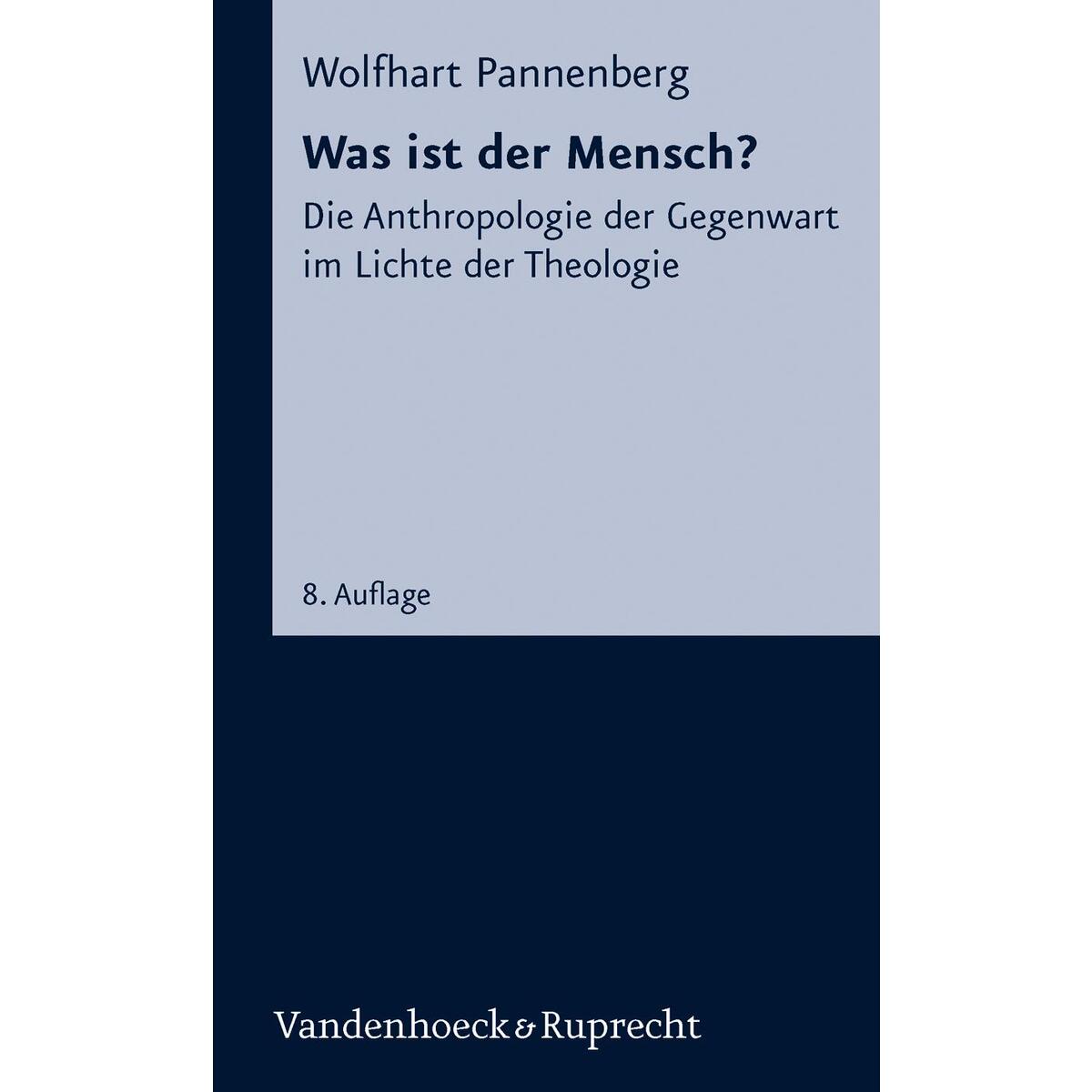 Was ist der Mensch? Was ist der Mensch? von Vandenhoeck + Ruprecht