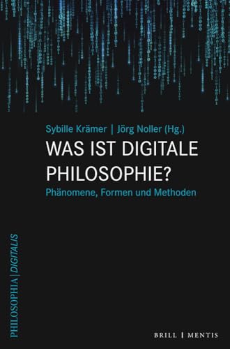 Was ist digitale Philosophie?: Phänomene, Formen und Methoden (Philosophia Digitalis) von Mentis Verlag GmbH