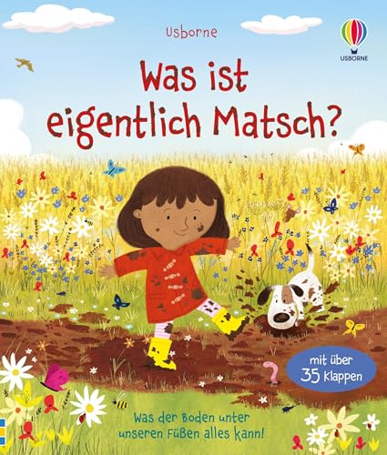 Was ist eigentlich Matsch?: Sachbilderbuch mit über 35 Klappen zeigt, was den Boden unter unseren Füßen so wertvoll macht – für Kinder ab 3 Jahren (Erste Fragen und Antworten) von Usborne Publishing
