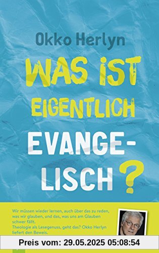 Was ist eigentlich evangelisch?: Eine Orientierung