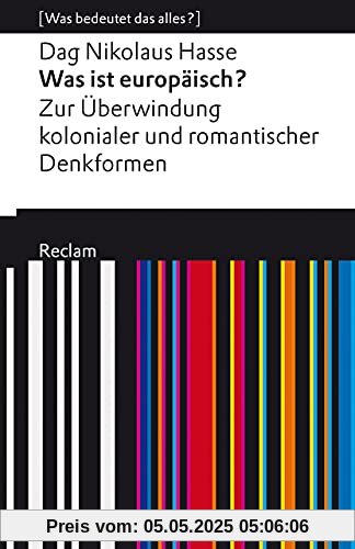 Was ist europäisch? Zur Überwindung kolonialer und romantischer Denkformen: [Was bedeutet das alles?]