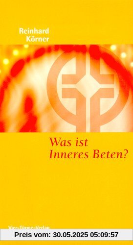 Was ist inneres Beten? Was ist inneres Beten?