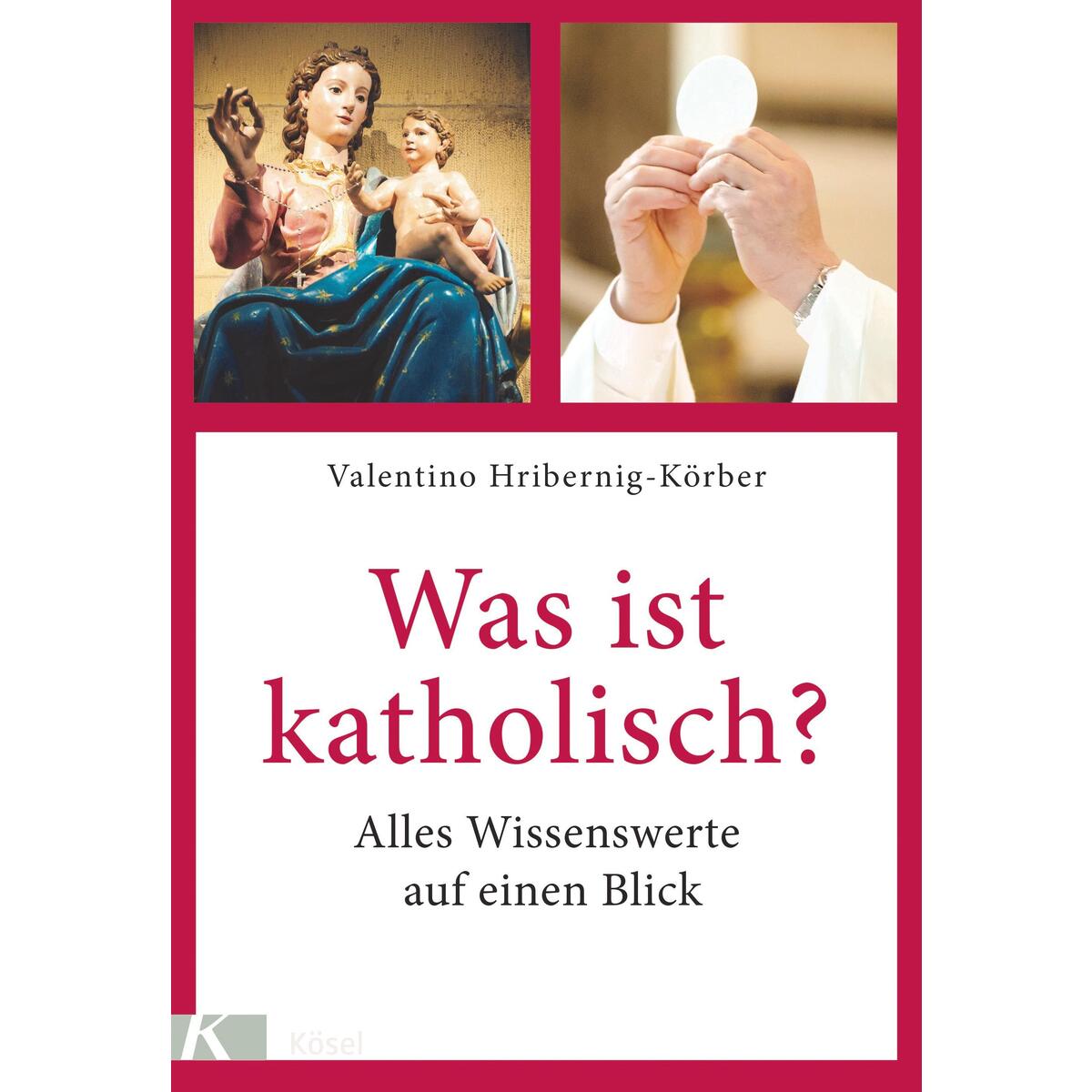 Was ist katholisch? von Kösel-Verlag