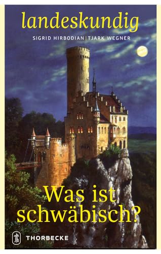 Was ist schwäbisch? (Landeskundig. Tübinger Vorträge zur Landesgeschichte, Band 2) von Jan Thorbecke Verlag