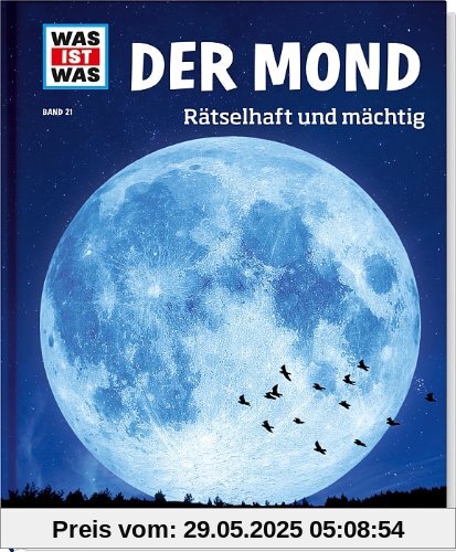 Was ist was Bd. 021: Der Mond. Rätselhaft und mächtig Was ist was Bd. 021: Der Mond. Rätselhaft und mächtig