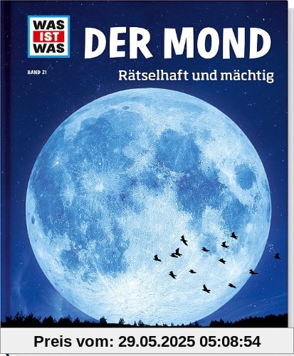 Was ist was Bd. 021: Der Mond. Rätselhaft und mächtig