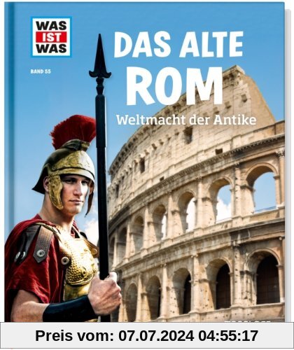 Was ist was Bd. 055: Das alte Rom. Weltmacht der Antike