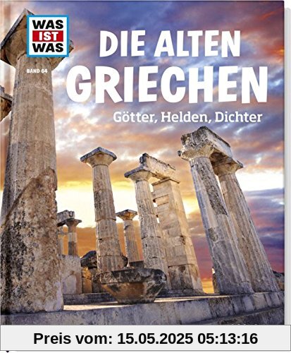 Was ist was Bd. 064: Die alten Griechen. Götter, Helden, Dichter