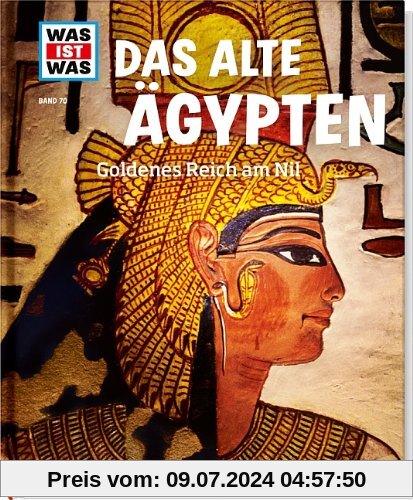 Was ist was Bd. 070: Das alte Ägypten. Goldenes Reich am Nil