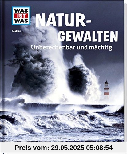 Was ist was Bd. 074: Naturgewalten. Unberechenbar und mächtig Was ist was Bd. 074: Naturgewalten. Unberechenbar und mächtig