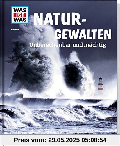 Was ist was Bd. 074: Naturgewalten. Unberechenbar und mächtig