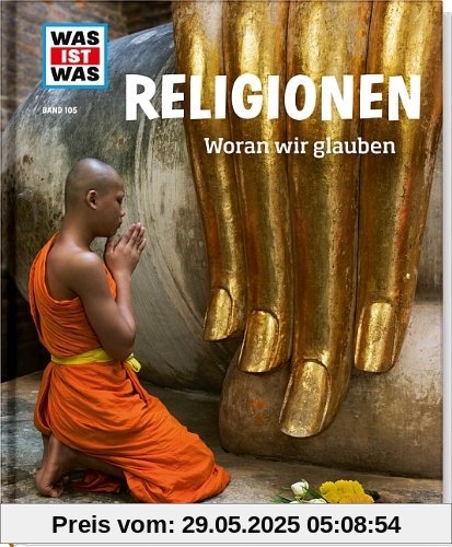 Was ist was Bd. 105: Religionen. Woran wir glauben Was ist was Bd. 105: Religionen. Woran wir glauben